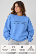Emotionally Unavailable But Still Funny Sweatshirt