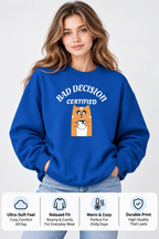 Bad Decision Certified Unisex Sweatshirt | Funny Streetwear