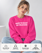 Born To Roast My Relatives Funny Crewneck Sweatshirt