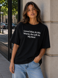 Loved Him At His Worst Breakup Quote Tee