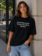 Loved Him At His Worst Breakup Quote Tee