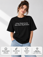 Funny Sibling Boxy Tee | If You Think I'm An Idiot