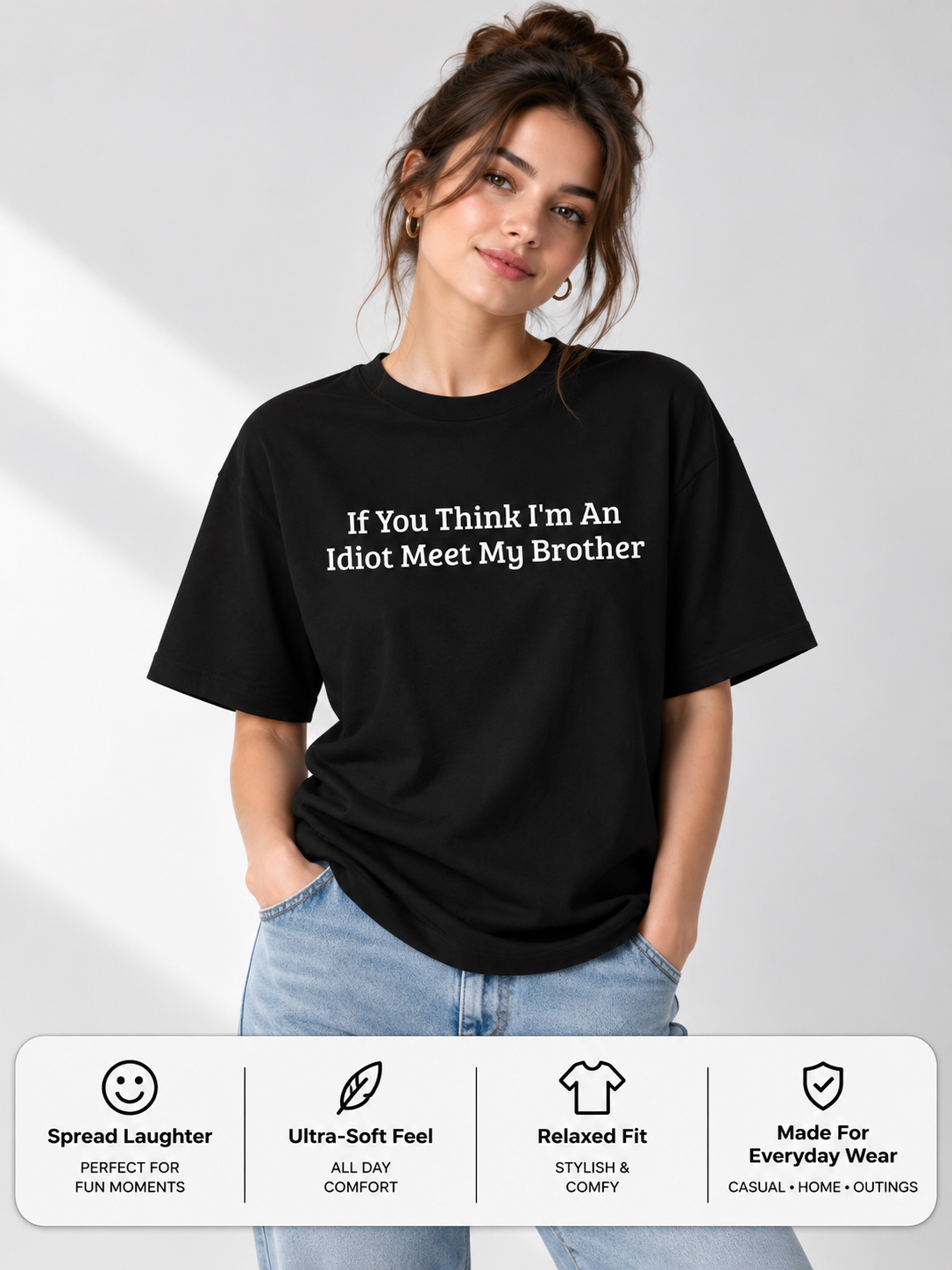 Funny Sibling Boxy Tee | If You Think I'm An Idiot