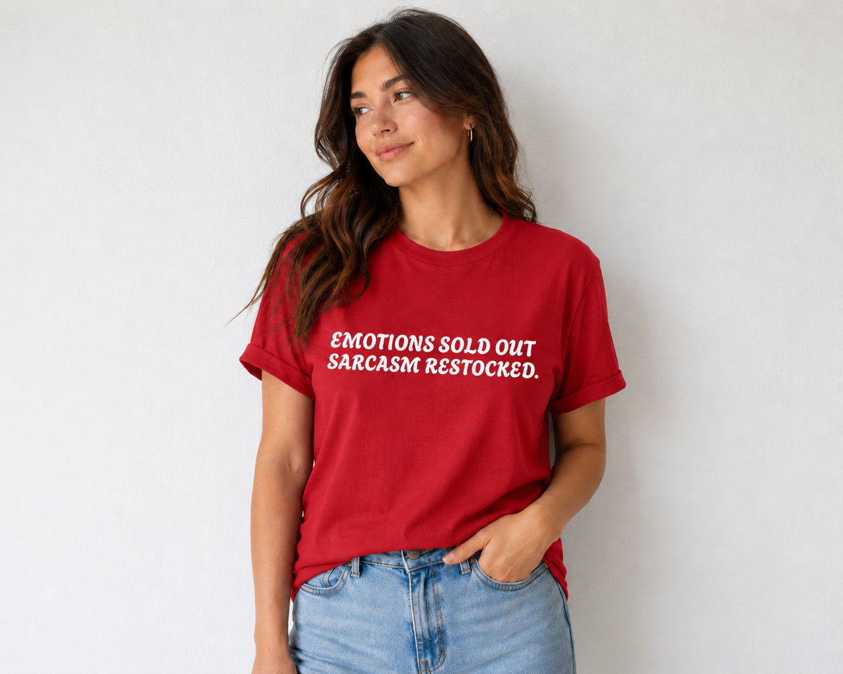 Emotions Sold Out Sarcasm Restocked Funny Graphic Tee