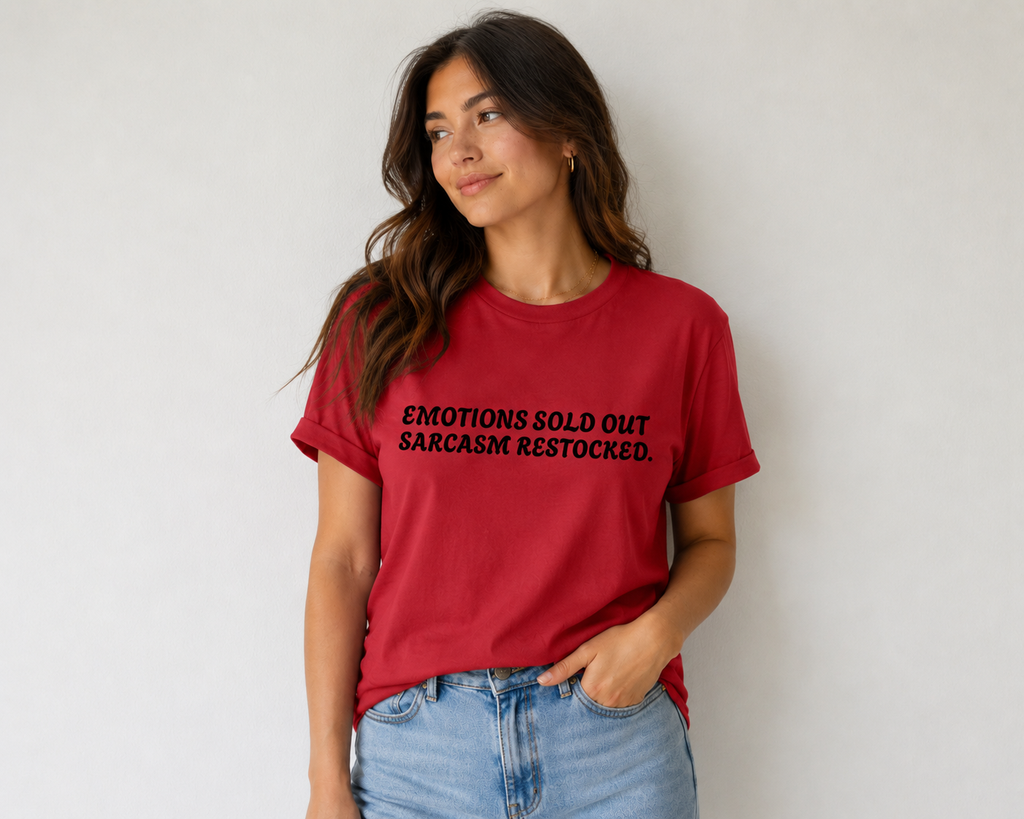 Emotions Sold Out Sarcasm Restocked Funny Graphic Tee