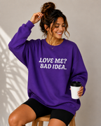 Love Me? Bad Idea Funny Unisex Sweatshirt