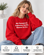 Therapist Expensive Humor Is Free Funny Crewneck
