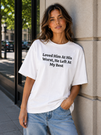 Loved Him At His Worst Breakup Quote Tee